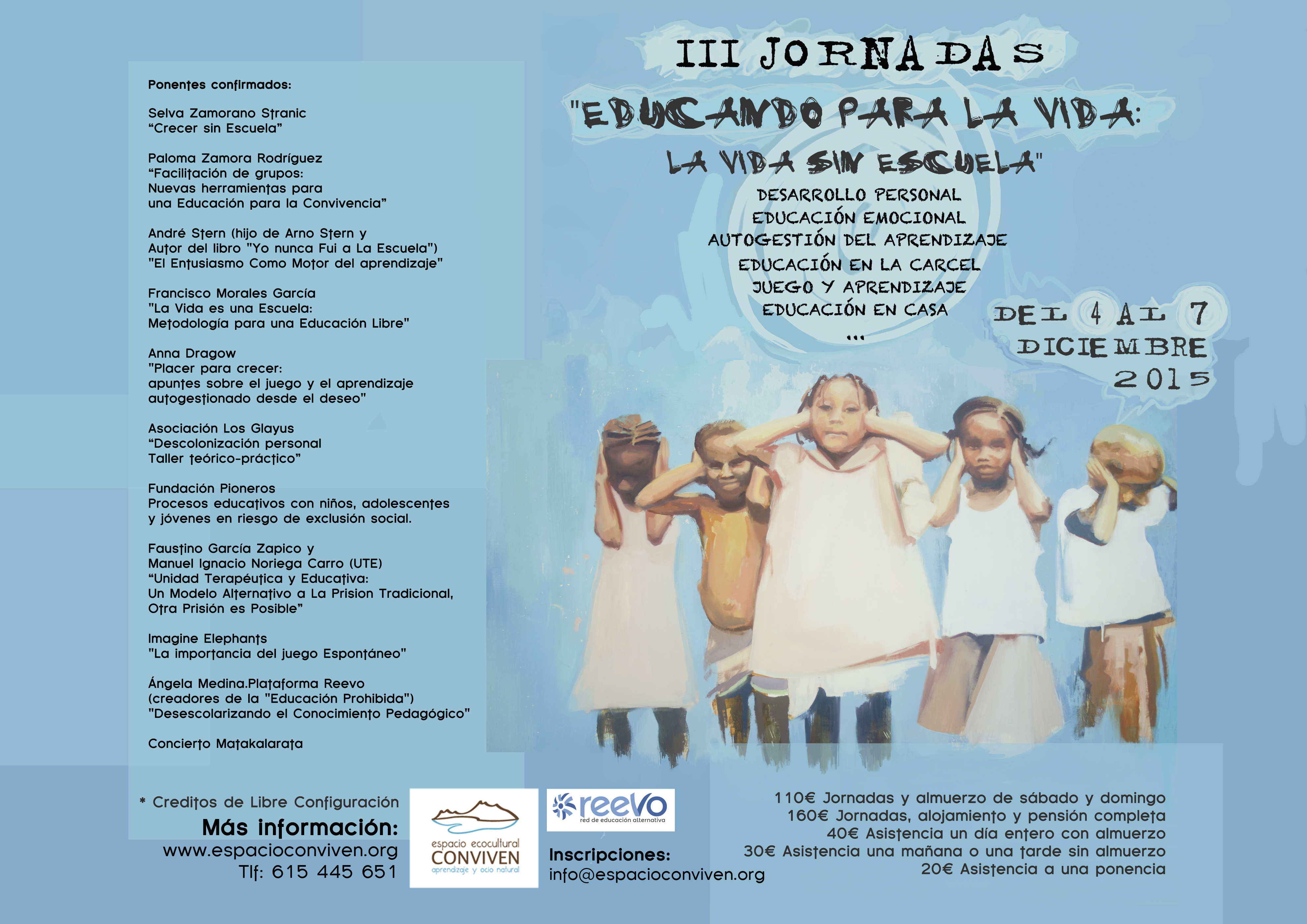 http://www.espacioconviven.org/cursos/106-iii-jornadas-educando-para-la-vida-la-vida-sin-escuela.html